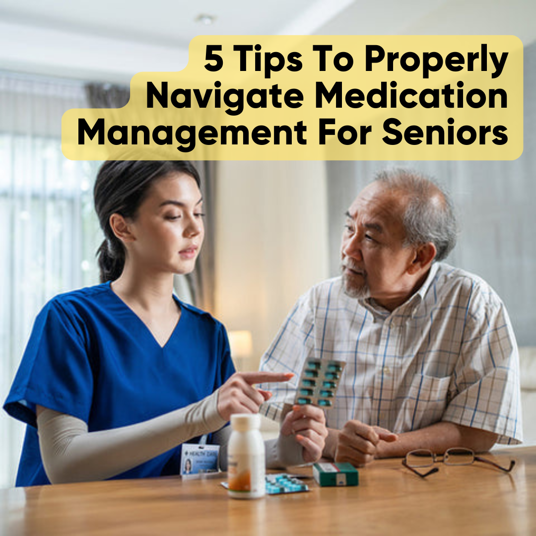 5 Tips To Properly Navigate Medication Management For Seniors