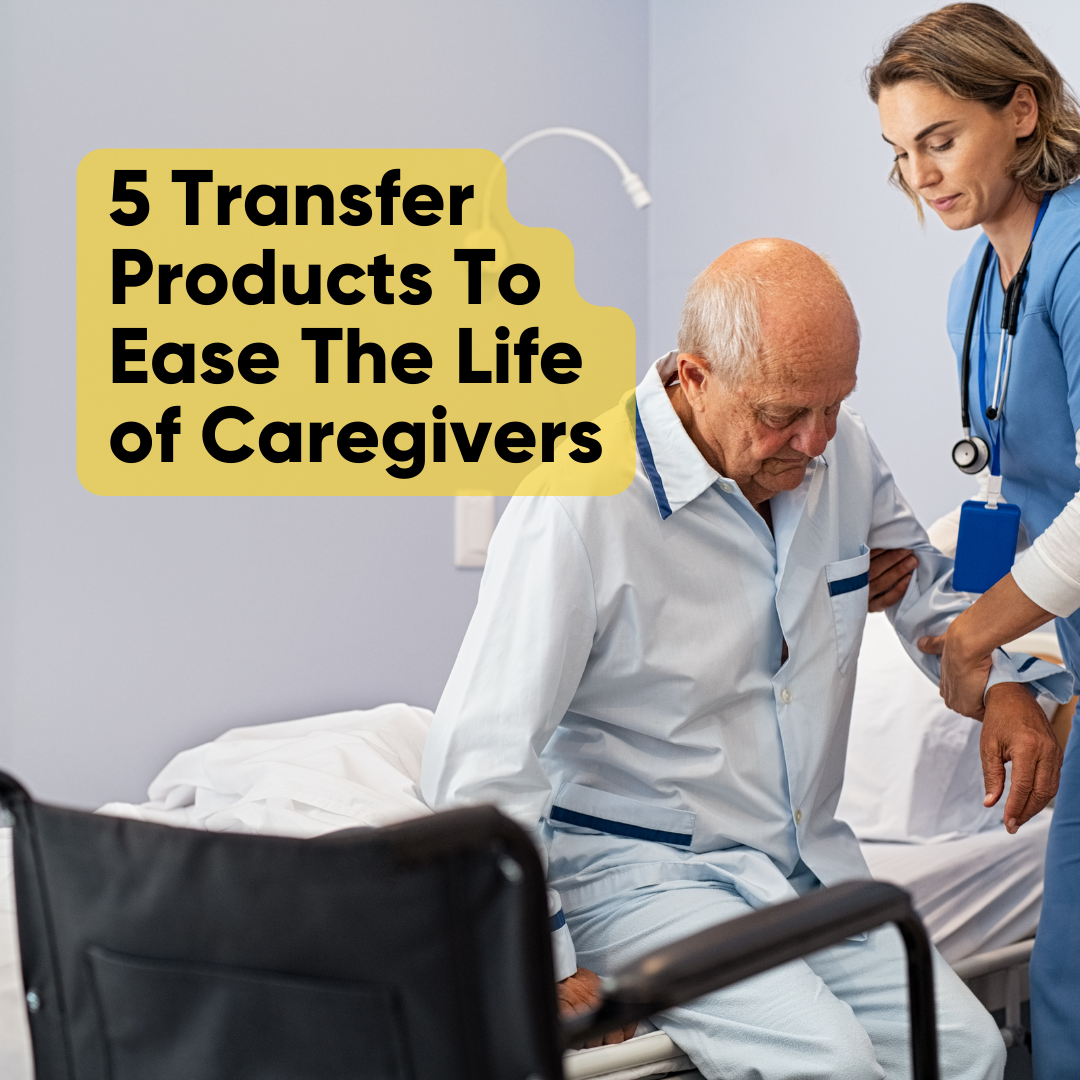 5 Transfer Products To Ease The Life of Caregivers