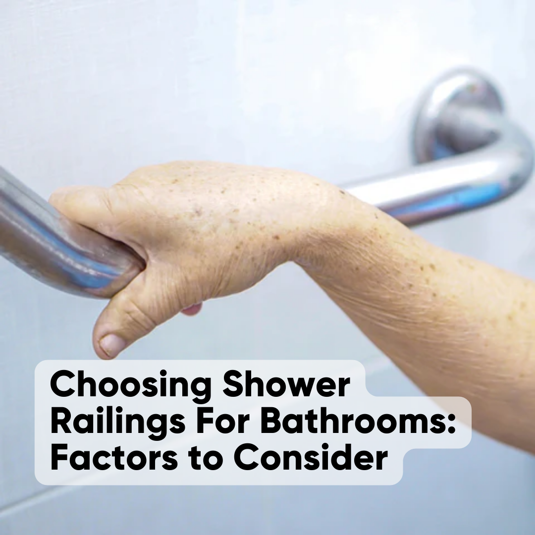 Choosing Shower Railings For Bathrooms: Factors to Consider