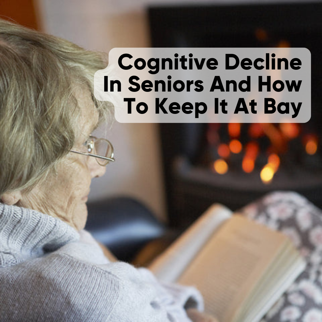 Cognitive Decline In Seniors And How To Keep It At Bay