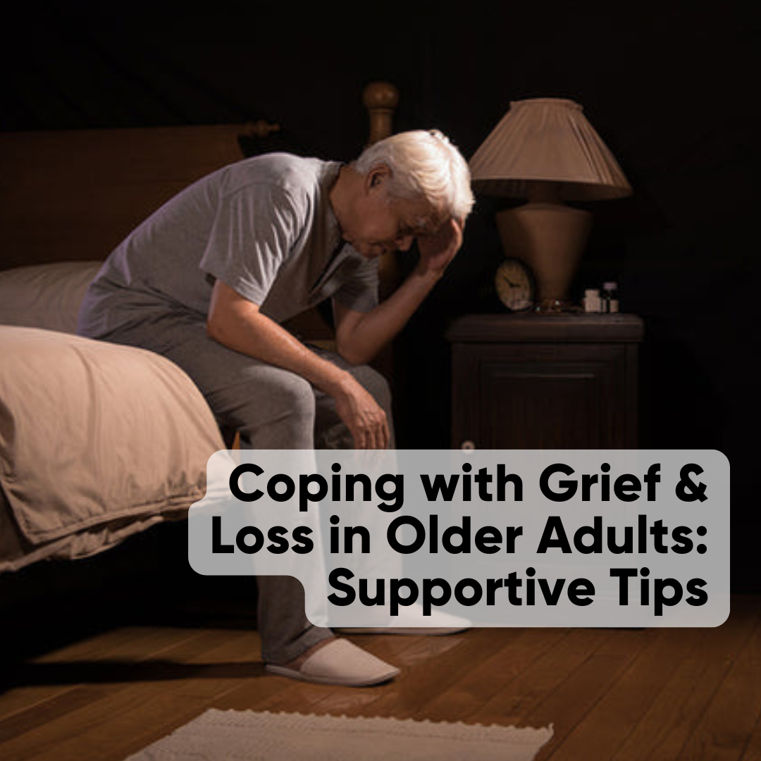 Coping with Grief & Loss in Older Adults: Supportive Tips