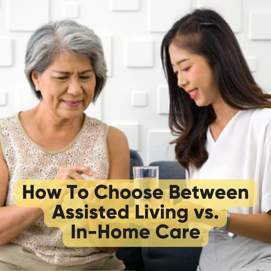 How To Choose Between Assisted Living vs. In-Home Care