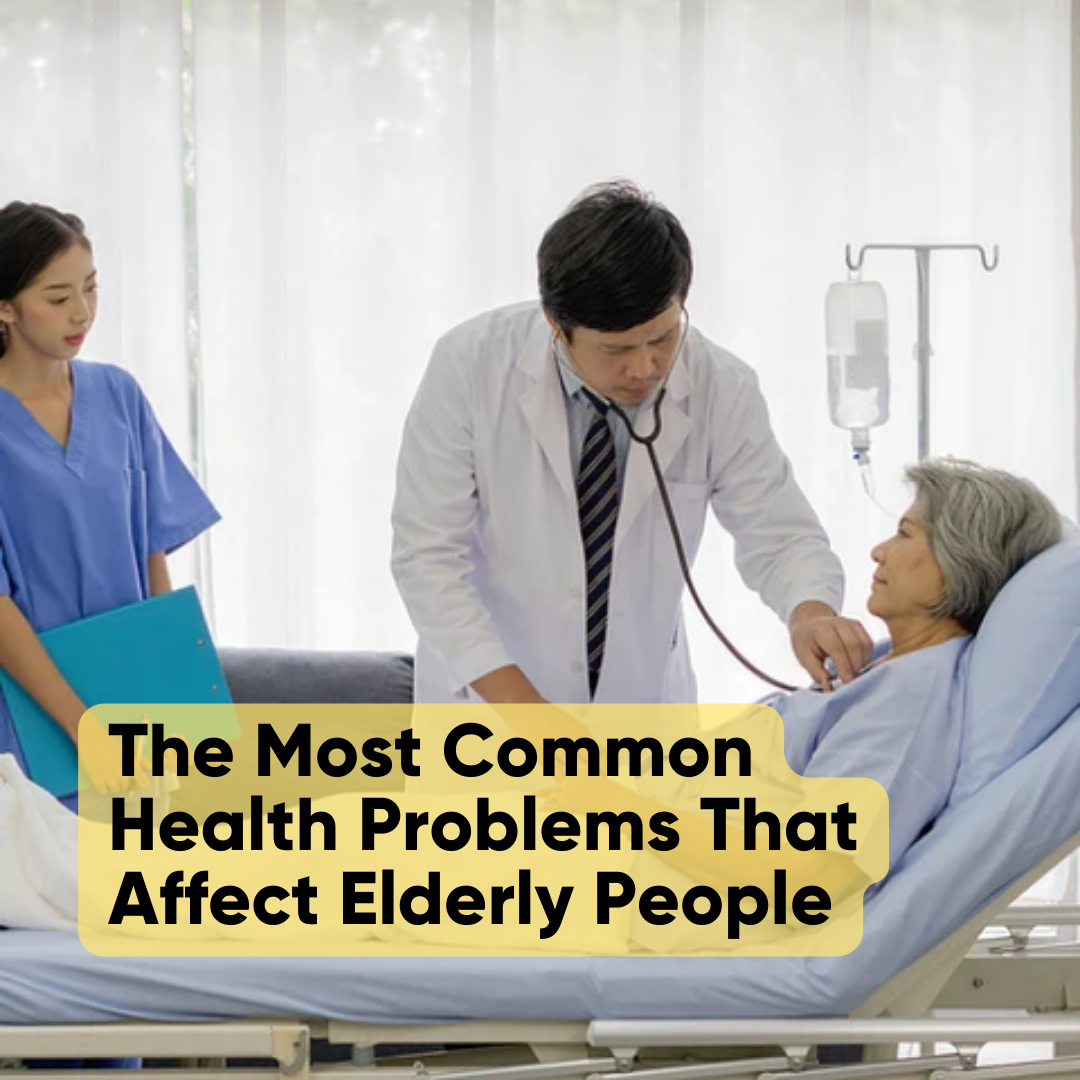 The Most Common Health Problems That Affect Elderly People