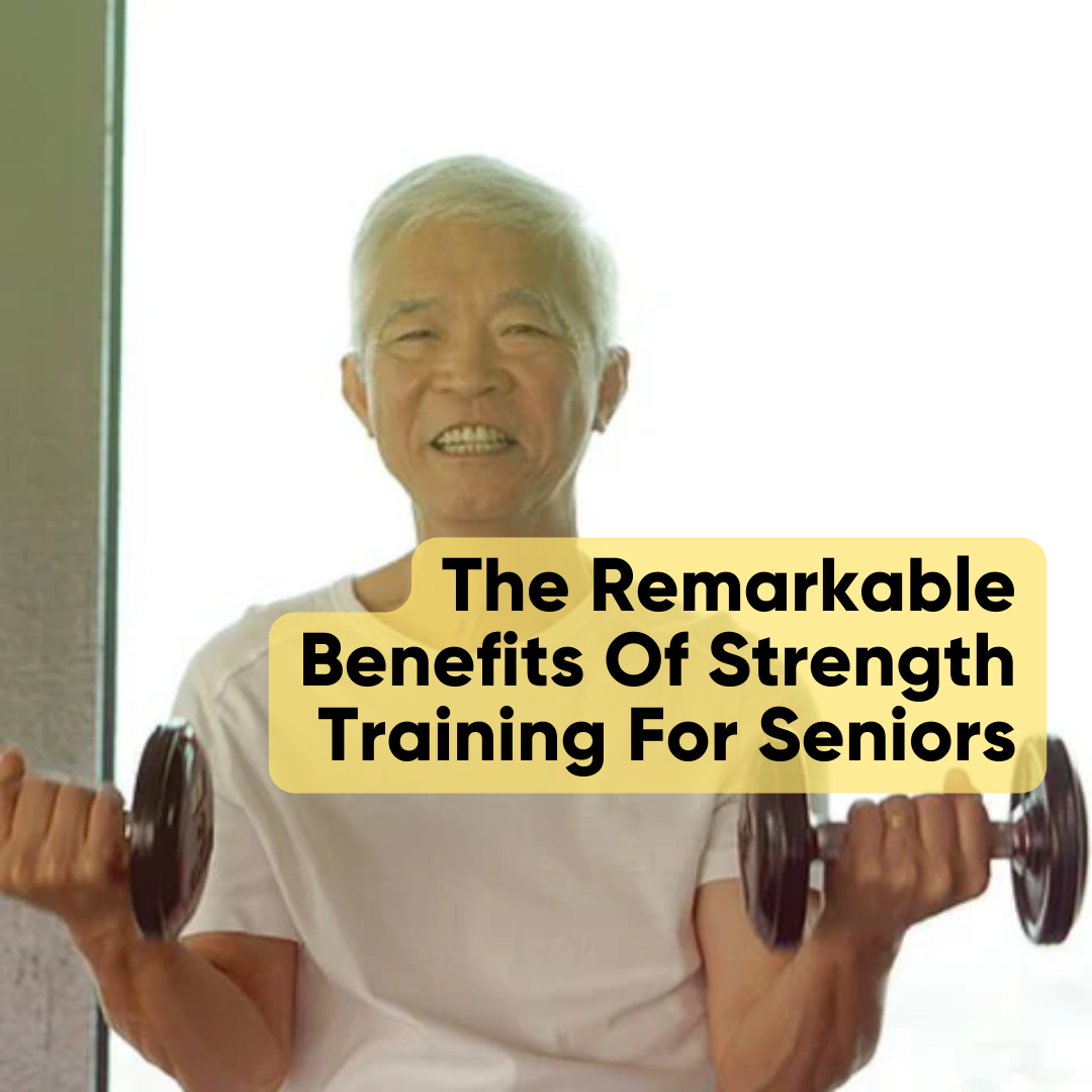 The Remarkable Benefits Of Strength Training For Seniors