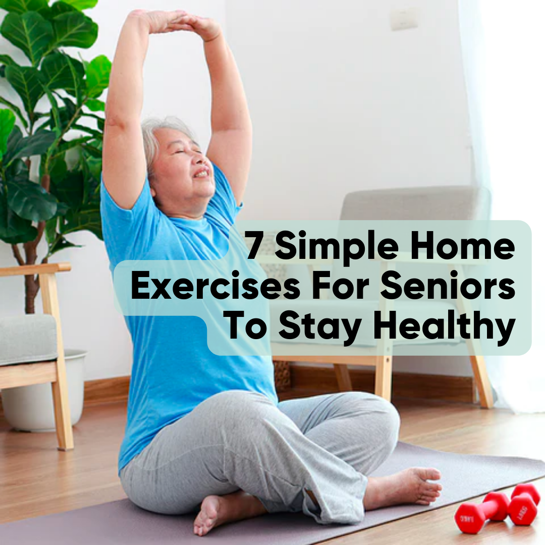 7 Simple Home Exercises For Seniors To Stay Healthy