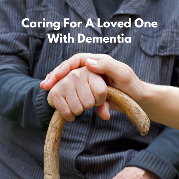 Caring For A Loved One With Dementia - The Golden Concepts
