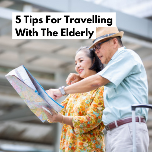 5 Tips For Travelling With The Elderly - The Golden Concepts