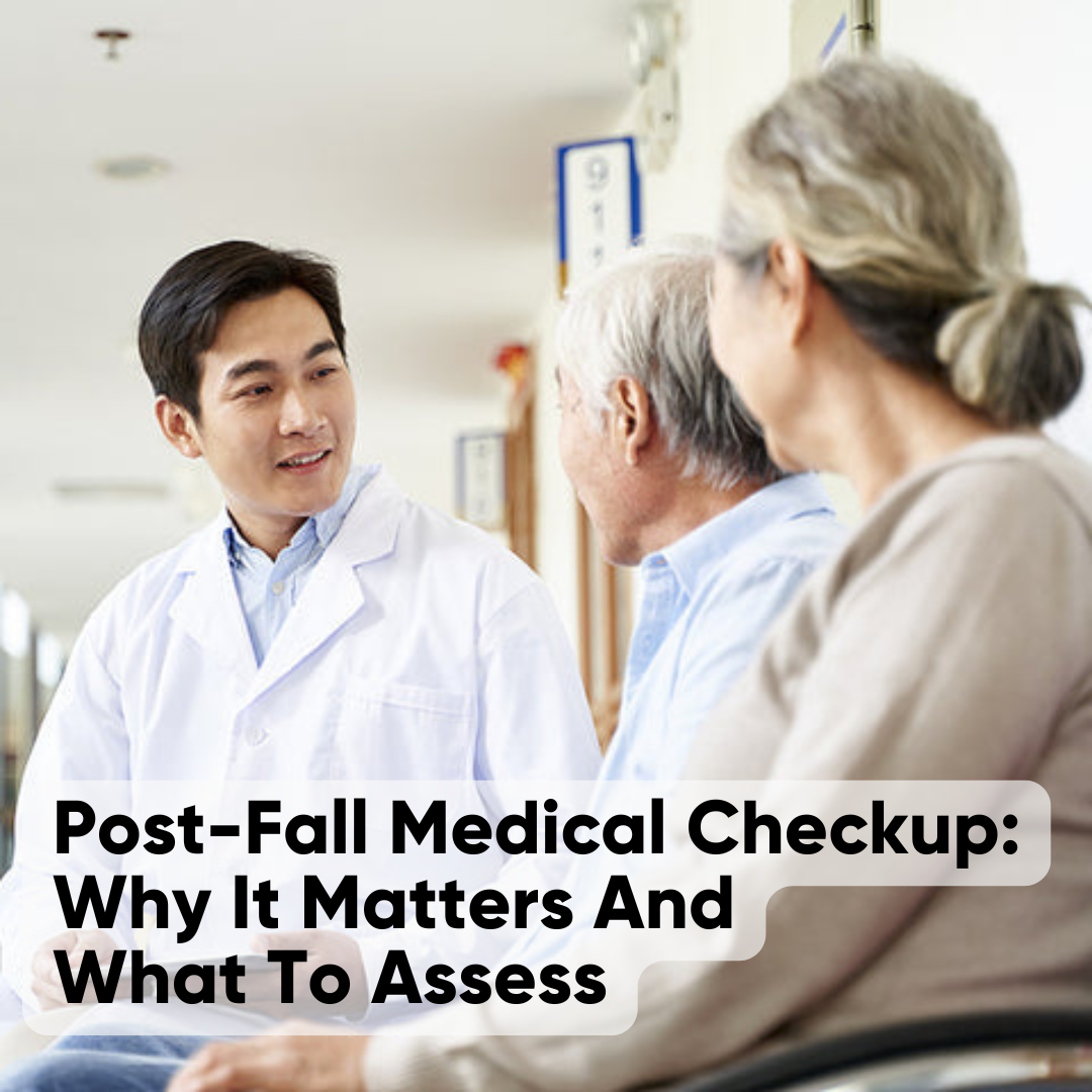 Post-Fall Medical Checkup: Why It Matters And What To Assess