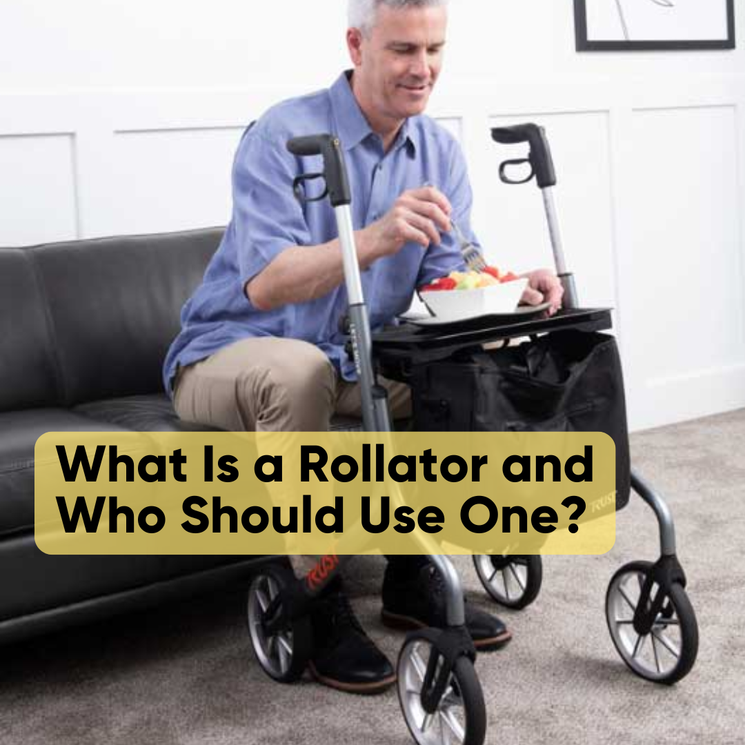 What Is a Rollator and Who Should Use One?