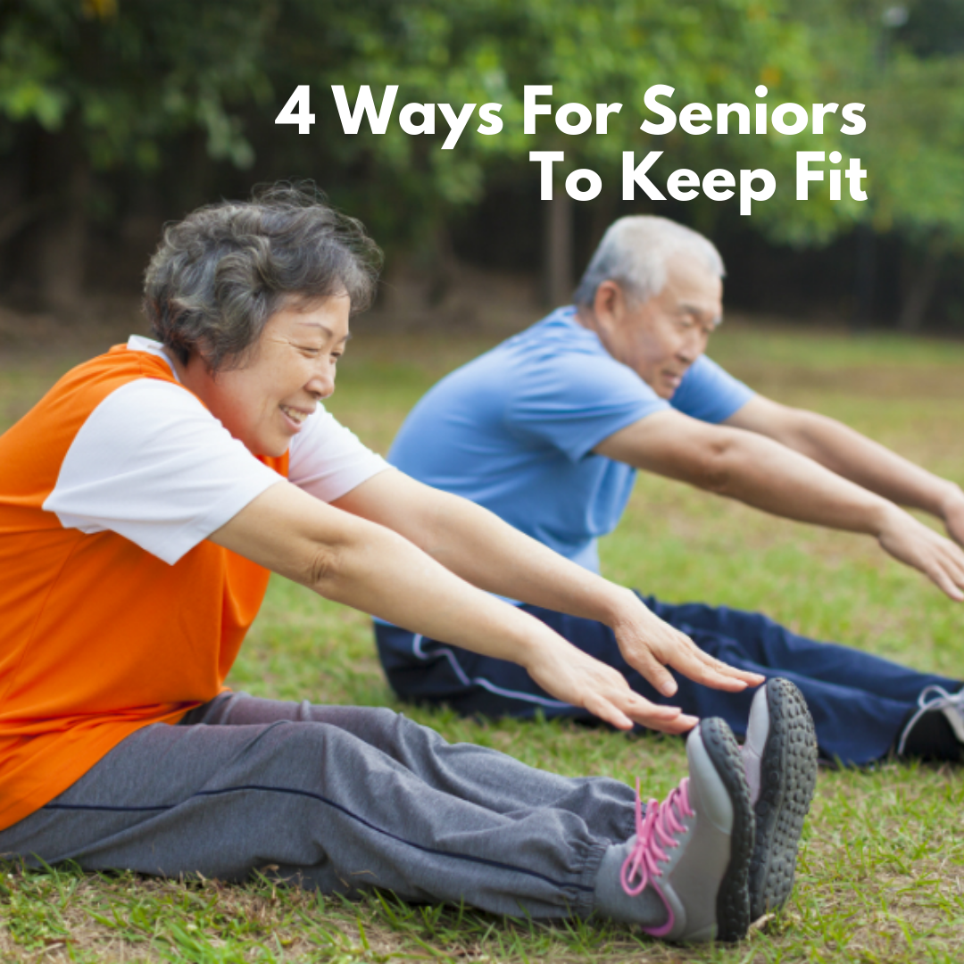 4 Ways For Seniors To Keep Fit